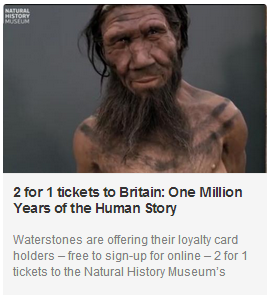 2 for 1 tickets to Britain: One Million Years of the Human Story